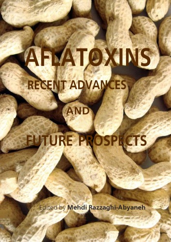 Aflatoxins Recent Advances And Future Prospects Mehdi Razzaghiabyaneh