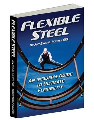 Flexible Steel An Insiders Guide To Ultimate Flexibility Jon Engum
