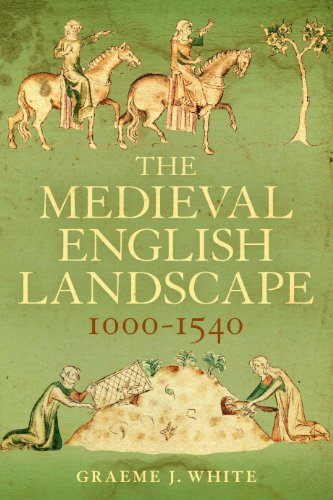 The Medieval English Landscape 10001540 1st Edition Graeme J White