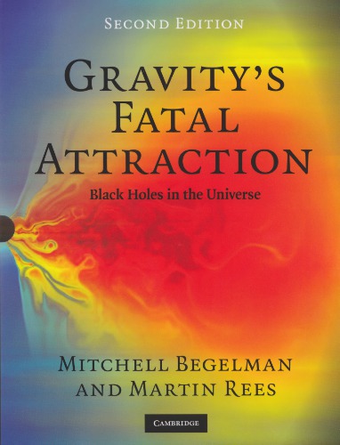 Gravitys Fatal Attraction Black Holes In The Universe Second Begelman