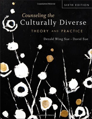 Counseling The Culturally Diverse Theory And Practice 6th Edition Derald Wing Sue