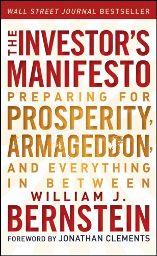 The Investors Manifesto Preparing For Prosperity Armageddon And Everything In Between William J Bernstein