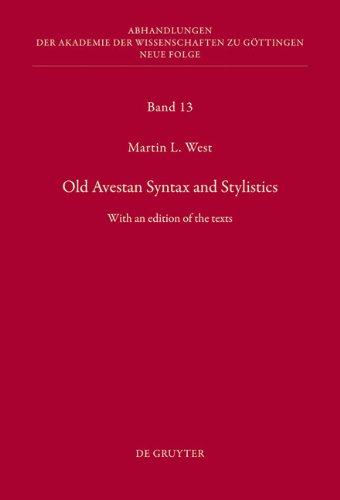 Old Avestan Syntax And Stylistics With An Edition Of The Texts Martin L West