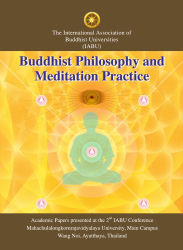 Buddhist Philosophy And Meditation Practice Academic Papers Presented At The 2nd Iabu Conference Mahachulalongkornrajavidyalaya University 2012 Iabu Editorial Committee