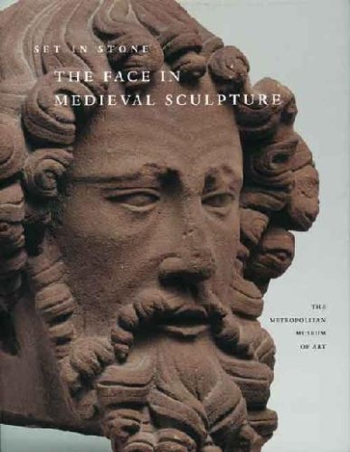 Set In Stone The Face In Medieval Sculpture Charles T Little Editor