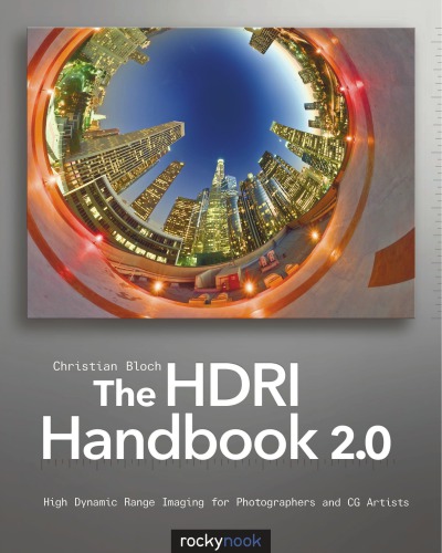 The Hdri Handbook 20 High Dynamic Range Imaging For Photographers And Cg Artists Christian Bloch
