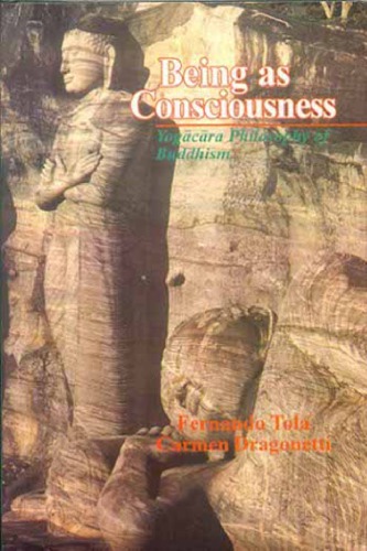 Being As Consciousness Yogacara Philosophy Of Buddhism Fernando Tola