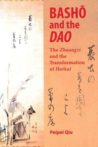 Basho And The Dao The Zhuangzi And The Transformation Of Haikai Peipei Qiu