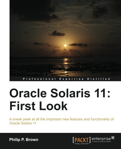 Oracle Solaris 11 First Look Philip P Brown