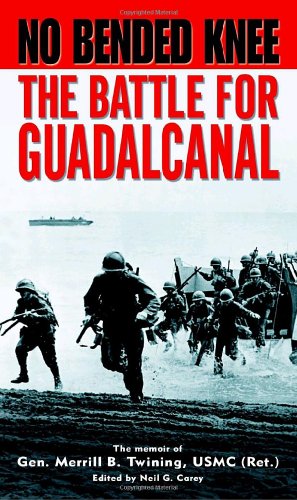 No Bended Knee The Battle For Guadalcanal Merrill B Twining