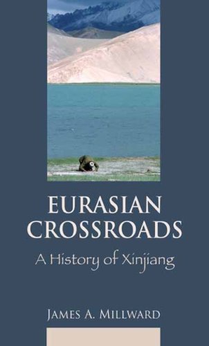 Eurasian Crossroads A History Of Xinjiang James A Millward