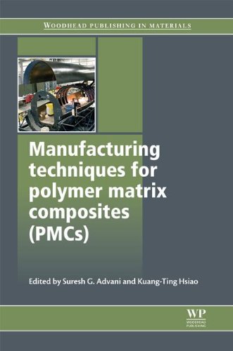 Manufacturing Techniques For Polymer Matrix Composites 1st Edition Suresh G Advani