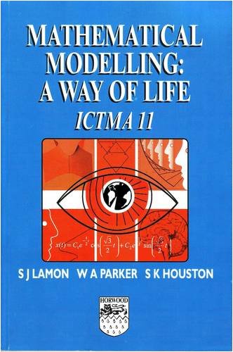 Mathematical Modelling A Way Of Life Ictma 11 Sj Lamon Wa Parker