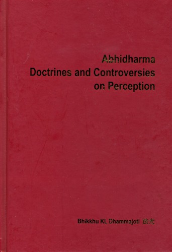 Abhidharma Doctrines And Controversies On Perception Bhikkhu Kl Dhammajoti