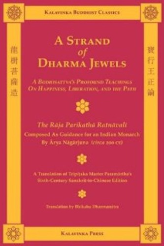 A Strand Of Dharma Jewels A Bodhisattvas Profound Teachings On Happiness Liberation And The Path The Rja Parikath Ratnval Composed By Rya Ngrjuna For A South Indian Monarch Rya Ngrjuna