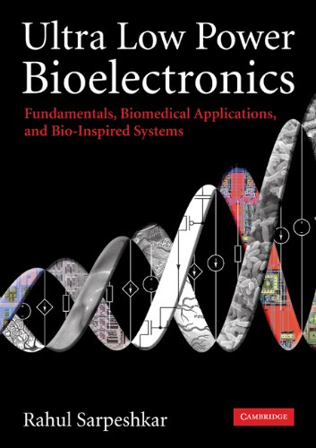 Ultra Low Power Bioelectronics Fundamentals Biomedical Applications And Bioinspired Systems 1st Edition Rahul Sarpeshkar