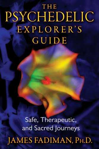 The Psychedelic Explorers Guide Safe Therapeutic And Sacred Journeys James Fadiman