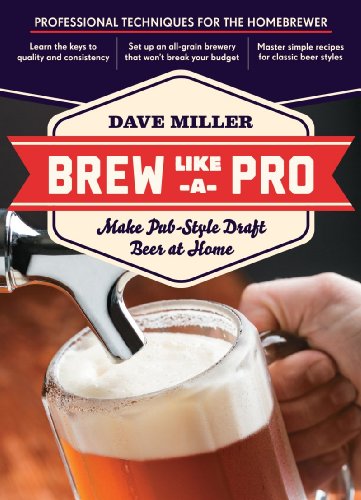Brew Like A Pro Make Pubstyle Draft Beer At Home Dave Miller