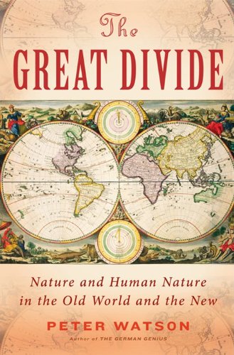 The Great Divide Nature And Human Nature In The Old World And The New Reprint Peter Watson