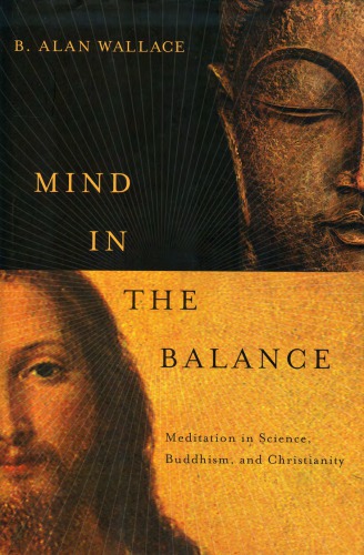 Mind In The Balance Meditation In Science Buddhism And Christianity B Alan Wallace