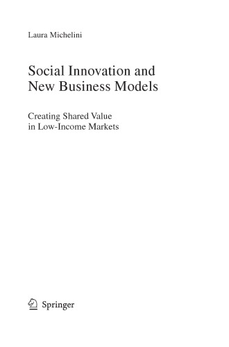 Social Innovation And New Business Models Creating Shared Value In Lowincome Markets Laura Michelini