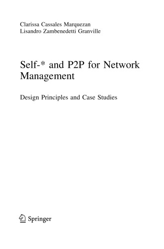 Self And P2p For Network Management Design Principles And Case Studies Clarissa Cassales Marquezan And Lisandro Zambenedetti Granville