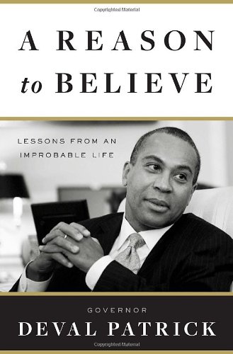 A Reason To Believe Lessons From An Improbable Life Deval Patrick