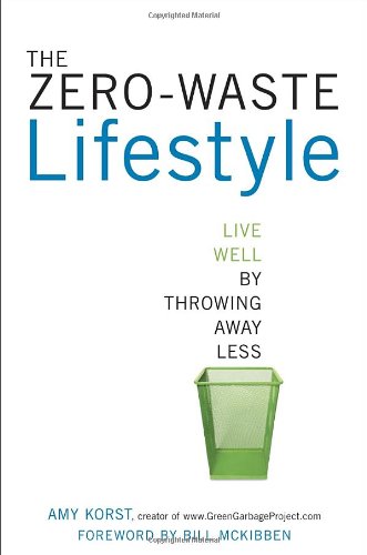 The Zerowaste Lifestyle Live Well By Throwing Away Less Amy Korst