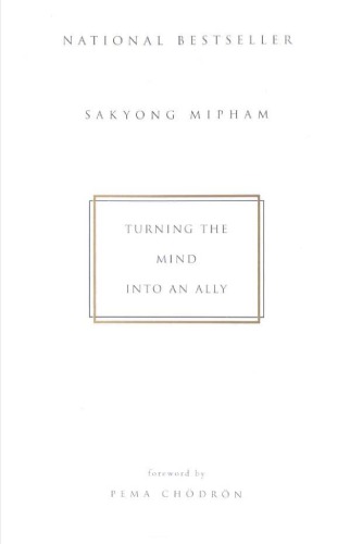 Turning The Mind Into An Ally Sakyong Mipham