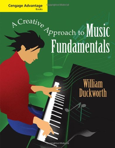 Cengage Advantage Books A Creative Approach To Music Fundamentals 1st Edition William Duckworth
