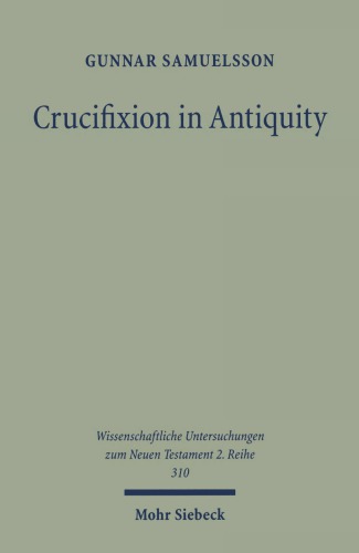 Crucifixion In Antiquity An Inquiry Into The Background And Significance Of The New Testament Terminology Of Crucifixion Gunnar Samuelsson