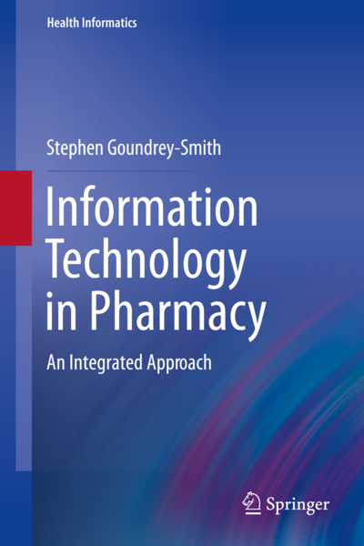 Information Technology In Pharmacy An Integrated Approach Stephen Goundreysmith