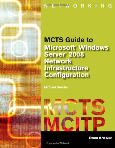 Mcts Guide To Microsoft Windows Server 2008 Network Infrastructure Configuration Exam 70642 1st Edition Michael Bender