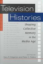 Television Histories Shaping Collective Memory In The Media Age Edited By Gary R Edgerton And Peter C Rollins