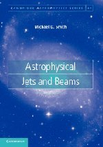 Astrophysical Jets And Beams 1st Edition Michael D Smith
