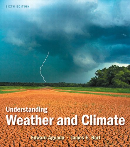 Understanding Weather Climate 6th Ed Edward Aguado James E Burt