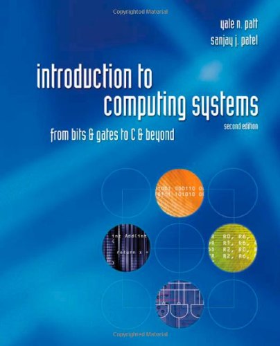 Introduction To Computing Systems From Bits And Gates To C And Beyond 2nd International Yale Patt