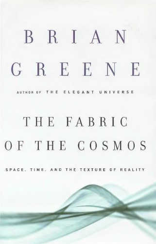 The Fabric Of The Cosmos Space Time And The Texture Of Reality Brian R Greene
