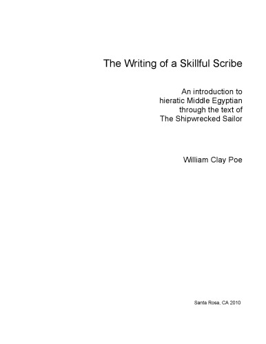 The Writing Of A Skillful Scribe An Introduction To Hieratic Middle Egyptian Through The Text Of The Shipwrecked Sailor William Clay Poe