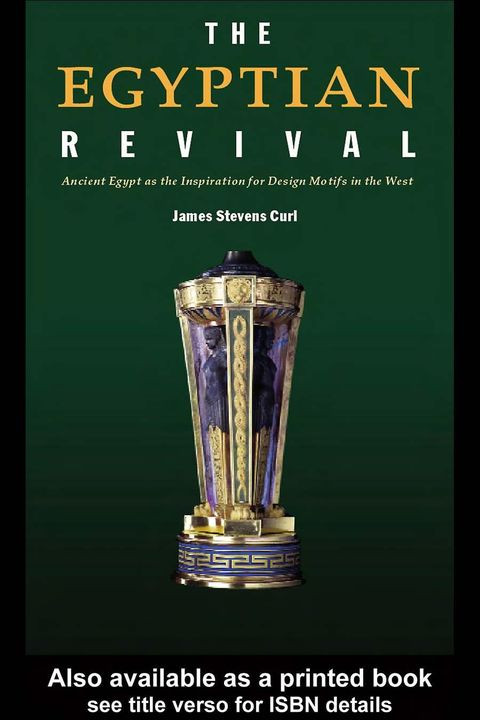 The Egyptian Revival Ancient Egypt As The Inspiration For Design Motifs In The West James Stevens Curl