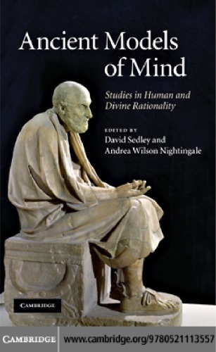 Ancient Models Of Mind Studies In Human And Divine Rationality Andrea Wilson Nightingale David Sedley