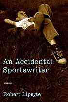 An Accidental Sportswriter A Memoir Robert Lipsyte