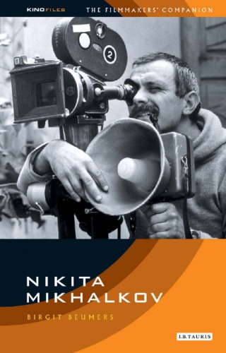 Nikita Mikhalkov Between Nostalgia And Nationalism Birgit Beumers