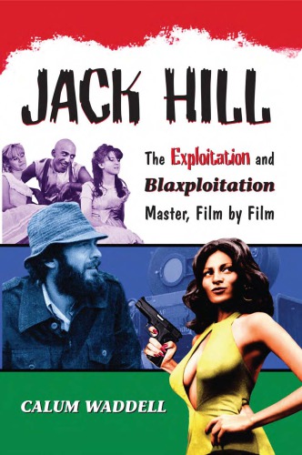 Jack Hill The Exploitation And Blaxploitation Master Film By Film Calum Waddell