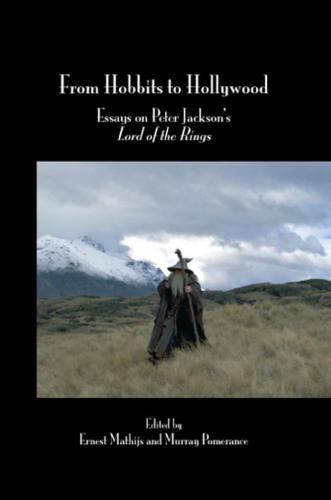 From Hobbits To Hollywood Essays On Peter Jacksons Lord Of The Rings Ernest Mathijis And Murray Pomerance Eds