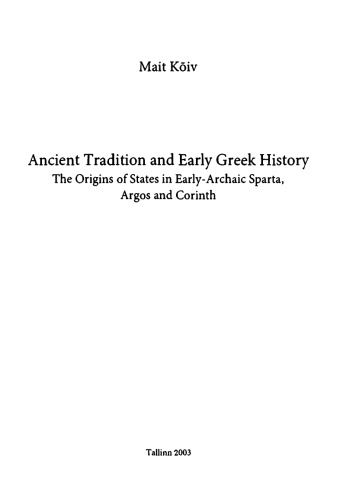 Ancient Tradition And Early Greek History The Origins Of States In Earlyarchaic Sparta Argos And Corinth Mait Koiv