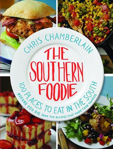 The Southern Foodie 100 Places To Eat In The South Before You Die Chris Chamberlain