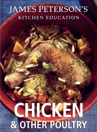 Chicken And Other Poultry Recipes And Techniques From Cooking James Peterson
