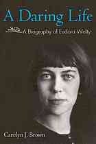 A Daring Life A Biography Of Eudora Welty Carolyn J Brown