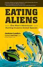 Eating Aliens One Mans Adventures Hunting Invasive Animal Species Jackson Landers